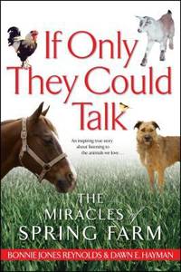 If Only They Could Talk : The Miracles of Spring Farm