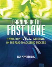 Learning in the Fast Lane : 8 Ways to Put ALL Students on the Road to Academic Success