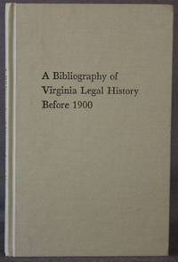 image of A BIBLIOGRAPHY OF VIRGINIA LEGAL HISTORY BEFORE 1900