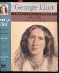 George Eliot, Voice of a Century  A Biography by Karl, Frederick Robert - 1995