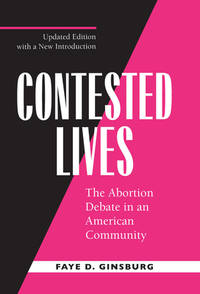 Contested Lives : The Abortion Debate in an American Community, Updated Edition