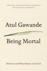image of Being Mortal: Medicine and What Matters in the End