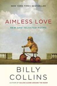 Aimless Love: New and Selected Poems by Billy Collins - 2013-09-02