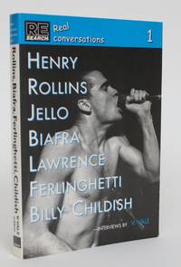 Real Conversations No. 1: Henry Rollins. Billy Childish. Jello Biafra. Lawrence Ferlinghetti by Vale, V - 2001