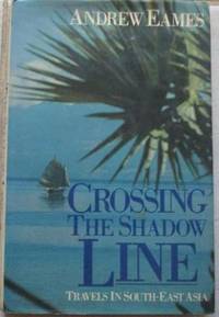 Crossing the Shadow Line: Travels in South-East Asia