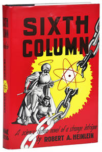 SIXTH COLUMN: A SCIENCE FICTION NOVEL OF A STRANGE INTRIGUE by Heinlein, Robert A - [1949]