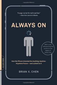 Always On: How the iPhone Unlocked the Anything-Anytime-Anywhere Future--and Locked Us In