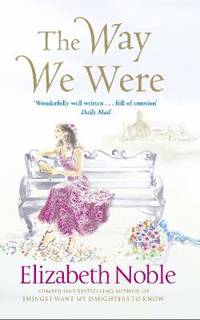 The Way We Were by Elizabeth Noble - 2010