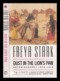 Dust in the lion's paw : autobiography 1939-1946 / Freya Stark