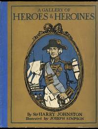 A GALLERY OF HEROES &amp; HEROINES. de Johnston, Harry, Sir - 1915