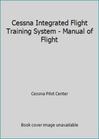 Cessna Integrated Flight Training System - Manual of Flight