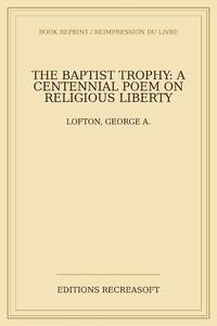 The Baptist trophy: a centennial poem on religious liberty