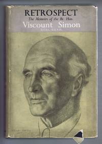 Retrospect, The Memoirs of the Rt. Hon. Viscount Simon by Viscount Simon - 1952