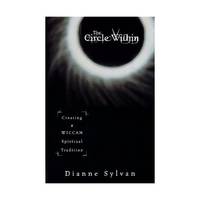 The Circle Within: Creating a Wiccan Spiritual Tradition
