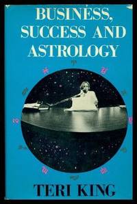 BUSINESS SUCCESS AND ASTROLOGY by King, Teri - 1974