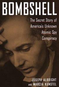 Bombshell:: The Secret Story of America's Unknown Atomic Spy Conspiracy