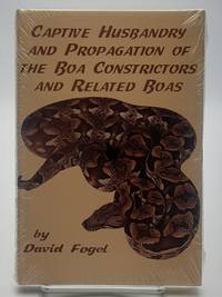 Captive Husbandry and Propagation of the Boa Constrictors and Related Boas.