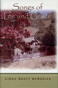 Songs of Life and Grace by DEROSIER, LINDA SCOTT - 2003