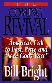 The Coming Revival : America's Call to Fast, Pray and Seek God's Face