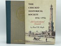 The Chicago Historical Society 1856-1956: An Unconventional Chronicle [FIRST EDITION]