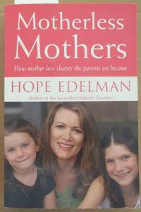cover of Motherless Mothers: How Mother Loss Shapes the Parents We Become