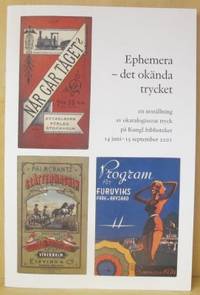 Ephemera - det okända trycket. En utställning av…