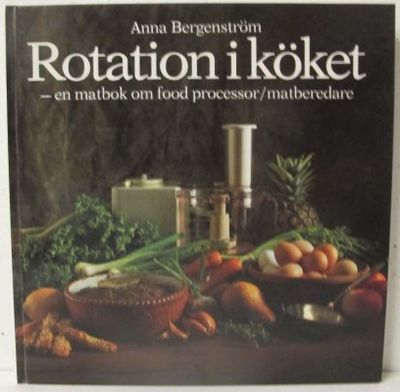 Rotation i köket. En matbok om food…