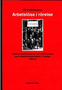Arbetslösa i rörelse. Organisationssträvanden och…