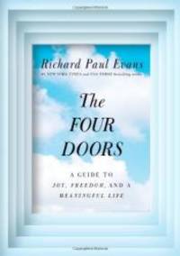 The Four Doors: A Guide to Joy, Freedom, and a Meaningful Life by Richard Paul Evans - 2013-01-07