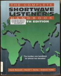 THE COMPLETE SHORTWAVE LISTENER'S HANDBOOK Fourth Edition by Andrew David T. ; Yoder - Paperback - Fourth Edition - 1994 - from Riverwood's Books (SKU: 8382)
