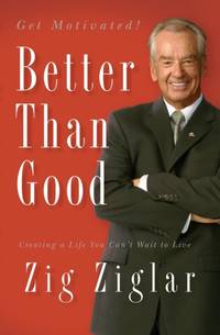 The Better Than Good: Creating a Life You Can't Wait to Live