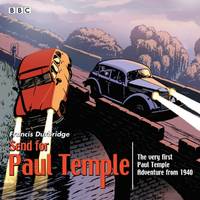 Send for Paul Temple : A 1940 full-cast production of Paul's very first adventure