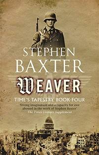 Weaver (GOLLANCZ S.F.) by Baxter, Stephen