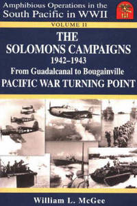 The Solomons Campaigns 1942 1943: From Guadalcanal to Bougainville Pacific War Turning Point