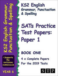 KS2 English Grammar, Punctuation and Spelling SATs Practice Test Papers for the 2019 Tests: Paper...