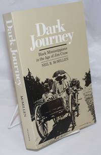 Dark journey; black Misissippians in the age of Jim Crow by McMillen, Neil R - 1990