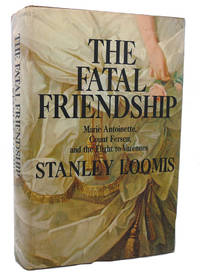 cover of THE FATAL FRIENDSHIP : Marie Antoinette, Count Fersen and the Flight to Varennes