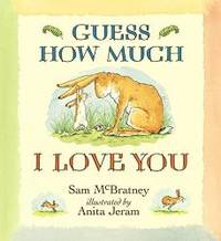 Guess How Much I Love You by Sam McBratney - 2008-11-03