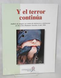 image of Y el terror continúa: análisis de ataques en contra de defensores y defensoras de derechos humanos durante el año 2004
