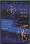 A History of the Circle: Mathematical Reasoning and the Physical Universe