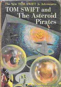 Tom Swift and the Asteroid Pirates (The New Tom Swift Jr. Adventures #21) by Appleton, Victor II - 1963