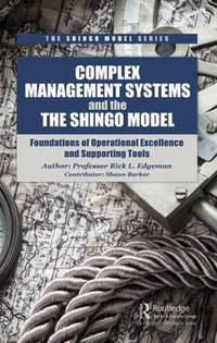 Complex Management Systems and the Shingo Model: Foundations of Operational Excellence and...