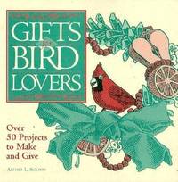 Gifts for Bird Lovers : Over 50 Projects to Make and Give