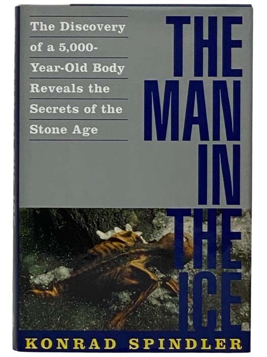 The Man in the Ice: The Discovery of a 5,000-Year-