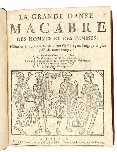 La Grande Danse macabre des hommes et des femmes ; Historiée et renouvellée de vieux Gaulois, en langage le plus poli de notre temps [...] Avec Le débat du Corps & de l'Ame, La Complainte de l'Ame d'amnée, l'Exhortation de bien vivre & de bien mourir, La Vie du mauvais Ante Christ, Les quinze signes du Jugement