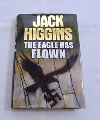 The Eagle Has Flown by Jack Higgins - 1991