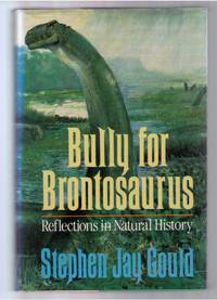 Bully for Brontosaurus: by Stephen Jay Gould - Hardcover - 1991 - from Botany Books (SKU: BB000000362)