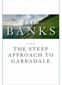 The Steep Approach to Garbadale by Iain Banks - 2007