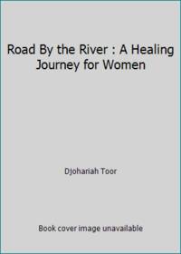 Road By the River : A Healing Journey for Women