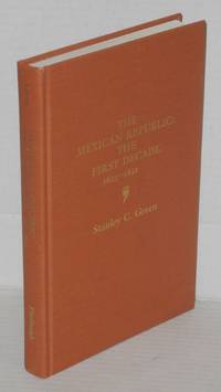 image of The Mexican Republic: the first decade, 1823 - 1832